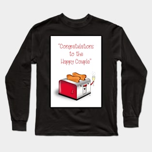 A toast to the happy couple Long Sleeve T-Shirt